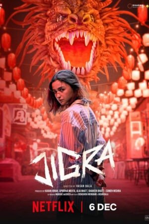 Jigra (2024) Netflix WEB-DL {Hindi DD5.1} 480P | 720P | 1080P – x264 – 550MB | 1.3GB | 3.1GB – Download & Watch Online